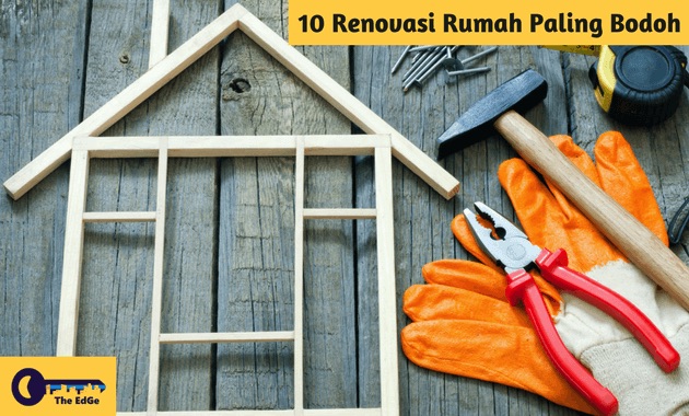 10 Renovasi Rumah Paling Bodoh - BeliSewaRumah