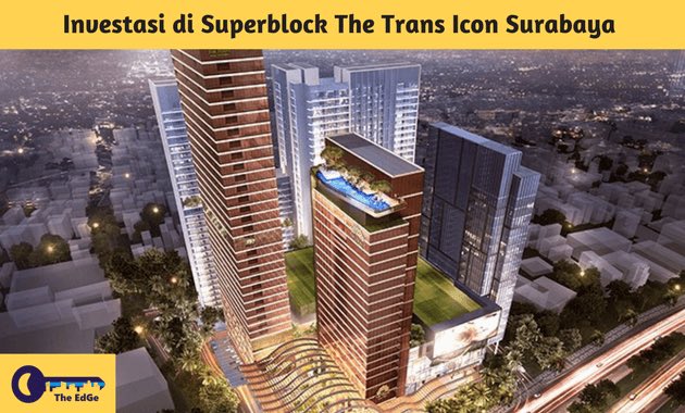 Investasi di Superblock The Trans Icon Surabaya - BeliSewaRumah