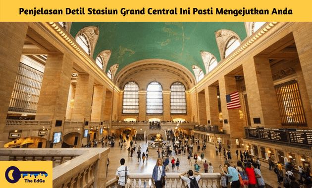 Penjelasan Detil Stasiun Grand Central Ini Pasti Mengejutkan Anda - BeliSewaRumah