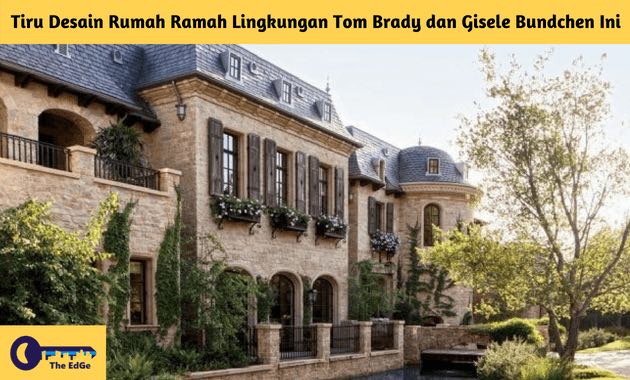 Tiru Desain Rumah Ramah Lingkungan Tom Brady dan Gisele Bundchen Ini - BeliSewaRumah