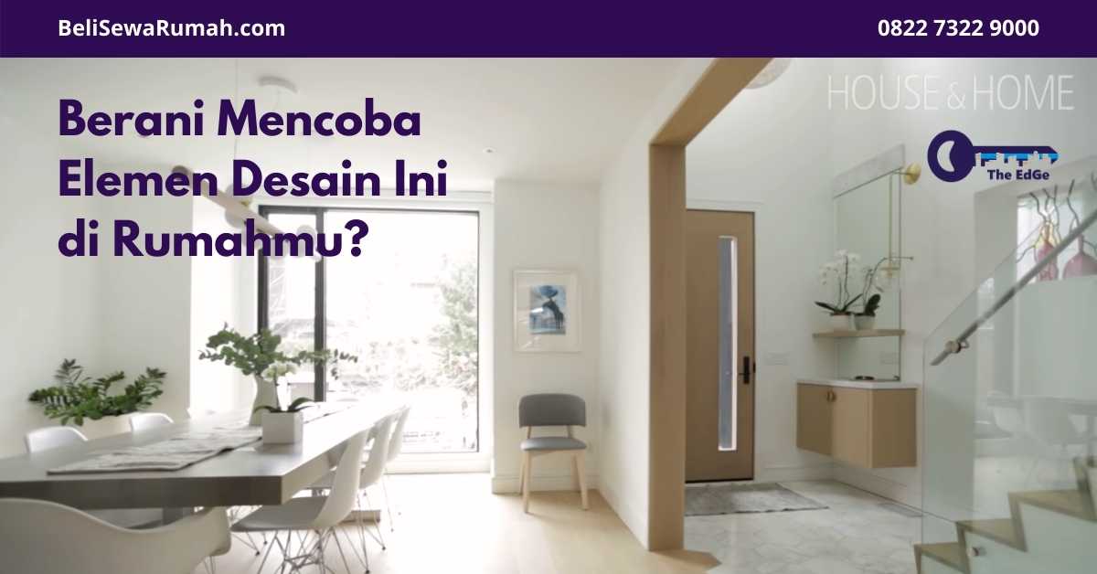 Berani Mencoba Elemen Desain Ini di Rumahmu - BeliSewaRumah