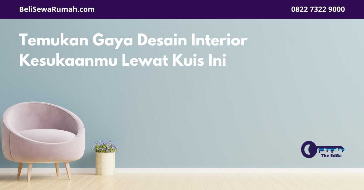 Temukan Gaya Desain Interior Kesukaanmu Lewat Kuis Ini - BeliSewaRumah